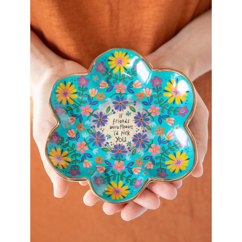 Artsy Trinket Dish - If Friends Were Flowers I'd Pick You